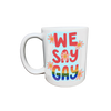 Citizen Ruth - We Say Gay Mug