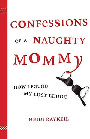 Books/Coloring Books Media, Books, Paperback Confessions of a Naughty Mommy - How I Found My Lost Libido (Paperback)