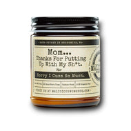 Malicious Women Candle co Candle Malicious Women Candle Co. - Mom... Thanks For Putting Up With My Sh*t - Also Sorry I Cuss So Much