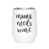Sweet Water Decor Cup Sweet Water Decor - Mama Needs Wine Metal Wine Tumbler