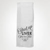 Twisted Wares Towel Shut Up Liver You're Fine/White Twisted Wares - Kitchen Towels